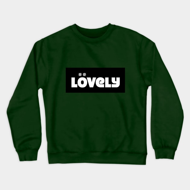 Lovely Crewneck Sweatshirt by Sinmara